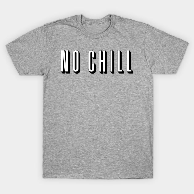 No Chill Netflix by AiReal Apparel T-Shirt by airealapparel